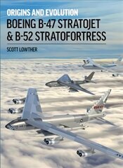 Boeing B-47 Stratojet and B-52 Stra: Origins and Evolution kaina ir informacija | Kelionių vadovai, aprašymai | pigu.lt
