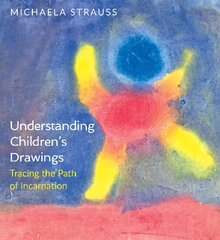 Understanding Children's Drawings: Tracing the Path of Incarnation цена и информация | Духовная литература | pigu.lt