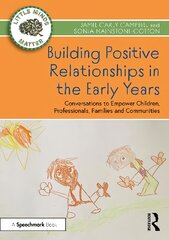 Building Positive Relationships in the Early Years: Conversations to Empower Children, Professionals, Families and Communities kaina ir informacija | Socialinių mokslų knygos | pigu.lt