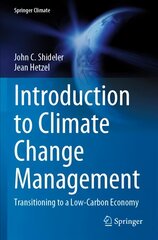 Introduction to Climate Change Management: Transitioning to a Low-Carbon Economy 1st ed. 2021 цена и информация | Книги по социальным наукам | pigu.lt