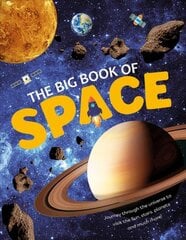 Big Book Of Space: Journey through the universe to visit the Sun, Moon and Planets in our Solar System. Check out cool space facts of the past, present and the future цена и информация | Книги для подростков  | pigu.lt