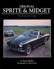 Original Sprite and Midget: The Restorer's Guide to All Austin-Healey and MG Models, 1958-79 цена и информация | Путеводители, путешествия | pigu.lt