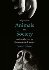 Animals and Society: An Introduction to Human-Animal Studies second edition цена и информация | Книги по социальным наукам | pigu.lt