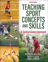 Teaching Sport Concepts and Skills: A Tactical Games Approach Fourth Edition цена и информация | Книги для подростков и молодежи | pigu.lt