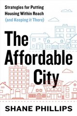 Affordable City: Strategies for Putting Housing Within Reach (and Keeping It There) kaina ir informacija | Socialinių mokslų knygos | pigu.lt