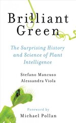 Brilliant Green: The Surprising History and Science of Plant Intelligence None ed. цена и информация | Книги по экономике | pigu.lt
