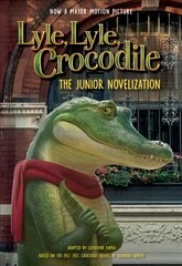 Lyle, Lyle, Crocodile: The Junior Novelization цена и информация | Книги для подростков и молодежи | pigu.lt