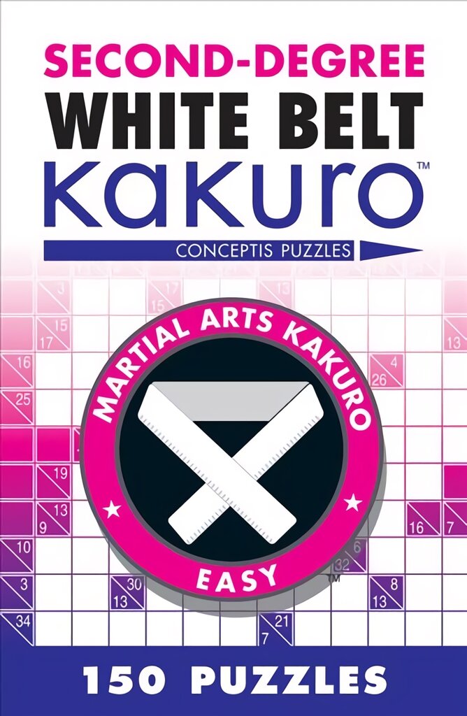 Second-Degree White Belt Kakuro kaina ir informacija | Knygos apie sveiką gyvenseną ir mitybą | pigu.lt