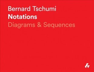 Bernard Tschumi Notations: Diagrams & Sequences kaina ir informacija | Knygos apie architektūrą | pigu.lt