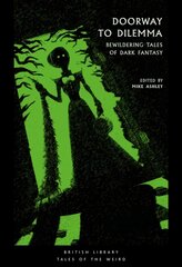 Doorway to Dilemma: Bewildering Tales of Dark Fantasy kaina ir informacija | Fantastinės, mistinės knygos | pigu.lt