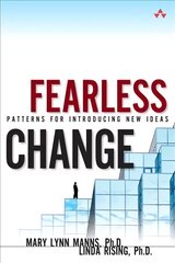 Fearless Change: Patterns for Introducing New Ideas (paperback) kaina ir informacija | Ekonomikos knygos | pigu.lt
