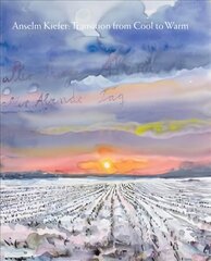 Anselm Kiefer: Transition from Cool to Warm цена и информация | Книги об искусстве | pigu.lt
