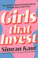 Girls That Invest: Your Guide to Financial Independence through Shares and Stocks цена и информация | Самоучители | pigu.lt