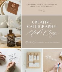 Creative Calligraphy Made Easy: A Beginner's Guide to Crafting Stylish Cards, Event Decor and Gifts kaina ir informacija | Knygos apie meną | pigu.lt
