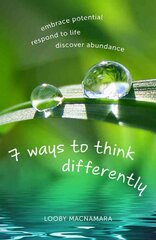 7 Ways to Think Differently: Embrace Potential, Respond to Life, Discover Abundance kaina ir informacija | Dvasinės knygos | pigu.lt