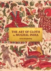 Art of Cloth in Mughal India цена и информация | Книги об искусстве | pigu.lt