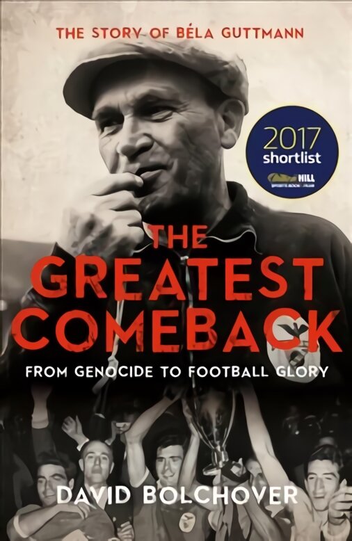 Greatest Comeback: From Genocide to Football Glory: The Story of Bela Guttman цена и информация | Biografijos, autobiografijos, memuarai | pigu.lt