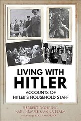 Living with Hitler: Accounts of Hitler's Household Staff цена и информация | Биографии, автобиогафии, мемуары | pigu.lt