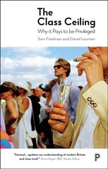 Class Ceiling: Why it Pays to be Privileged цена и информация | Книги по социальным наукам | pigu.lt