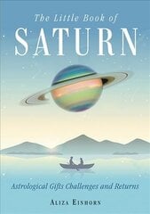 Little Book of Saturn: Astrological Gifts, Challenges, and Returns цена и информация | Самоучители | pigu.lt