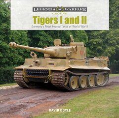 Tigers I and II : Germany's Most Feared Tanks of World War II: Germany's Most Feared Tanks of World War II цена и информация | Книги по социальным наукам | pigu.lt