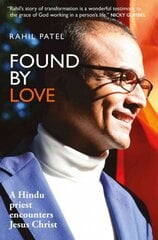 Found by Love: A Hindu priest encounters Jesus Christ цена и информация | Биографии, автобиографии, мемуары | pigu.lt