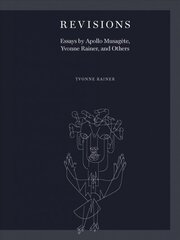 Revisions: Essays by Apollo Musagete, Yvonne Rainer, and Others цена и информация | Книги об искусстве | pigu.lt