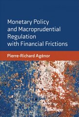 Monetary Policy and Macroprudential Regulation with Financial Frictions kaina ir informacija | Ekonomikos knygos | pigu.lt