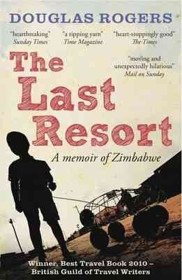 Last Resort: A Memoir of Zimbabwe: A Zimbabwe Memoir цена и информация | Biografijos, autobiografijos, memuarai | pigu.lt