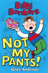 Billy Bonkers: Not My Pants! цена и информация | Книги для подростков и молодежи | pigu.lt