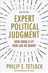 Expert Political Judgment: How Good Is It? How Can We Know? - New Edition Revised edition цена и информация | Книги по социальным наукам | pigu.lt