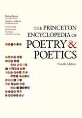 Princeton Encyclopedia of Poetry and Poetics: Fourth Edition 4th Revised edition цена и информация | Книги об искусстве | pigu.lt