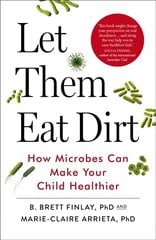 Let Them Eat Dirt: How Microbes Can Make Your Child Healthier kaina ir informacija | Saviugdos knygos | pigu.lt