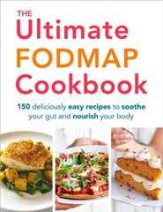 Ultimate FODMAP Cookbook: 150 deliciously easy recipes to soothe your gut and nourish your body цена и информация | Книги рецептов | pigu.lt