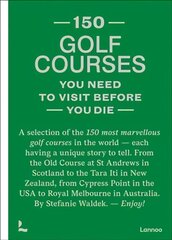 150 golf courses you need to visit before you die: A selection of the 150 most marvelous golf courses in the world цена и информация | Книги о питании и здоровом образе жизни | pigu.lt