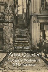 Artist Quarter: Modigliani, Montmartre and Montparnasse kaina ir informacija | Biografijos, autobiografijos, memuarai | pigu.lt