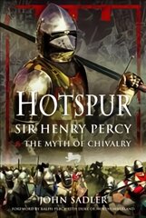 Hotspur: Sir Henry Percy and the Myth of Chivalry kaina ir informacija | Biografijos, autobiografijos, memuarai | pigu.lt