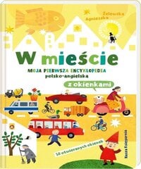 W mieście. Moja pierwsza encyklopedia polsko-angielska z okienkami цена и информация | Книги для детей | pigu.lt