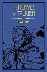 Heroes of Tolkien: An Exploration of Tolkien's Heroic Characters, and the Sources that Inspired his Work from Myth, Literature and History kaina ir informacija | Fantastinės, mistinės knygos | pigu.lt
