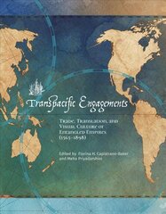 Transpacific Engagements: Trade, Translation, and Visual Culture of Entangled Empires (1565-1898) цена и информация | Книги об искусстве | pigu.lt