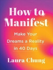 How to Manifest: A 40-Day Plan to Make Your Dreams A Reality цена и информация | Самоучители | pigu.lt