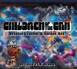 Children of the Can: Bristol Graffiti and Street Art 2 цена и информация | Книги об искусстве | pigu.lt