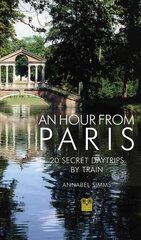 Hour from Paris 3rd Revised edition kaina ir informacija | Kelionių vadovai, aprašymai | pigu.lt