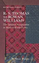 R. S. Thomas to Rowan Williams: The Spiritual Imagination in Modern Welsh Poetry kaina ir informacija | Istorinės knygos | pigu.lt