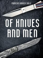 Of Knives and Men: Great Knifecrafters of the World - and Their Works цена и информация | Книги об искусстве | pigu.lt