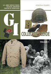 G.I. Collector's Guide: U.S. Army Service Forces Catalog, European Theater of Operations: Volume 1 kaina ir informacija | Knygos apie meną | pigu.lt