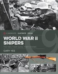 World War II Snipers: The Men, Their Guns, Their Stories цена и информация | Исторические книги | pigu.lt