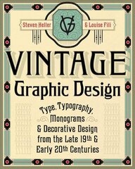 Vintage Graphic Design: Type, Typography, Monograms & Decorative Design from the Late 19th & Early 20th Centuries цена и информация | Книги об искусстве | pigu.lt