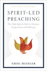 Spirit-Led Preaching: The Holy Spiritas Role in Sermon Preparation and Delivery Revised ed. kaina ir informacija | Dvasinės knygos | pigu.lt