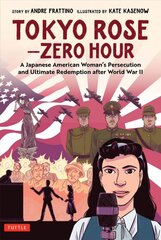Tokyo Rose - Zero Hour (A Graphic Novel): A Japanese American Woman's Persecution and Ultimate Redemption After World War II kaina ir informacija | Fantastinės, mistinės knygos | pigu.lt